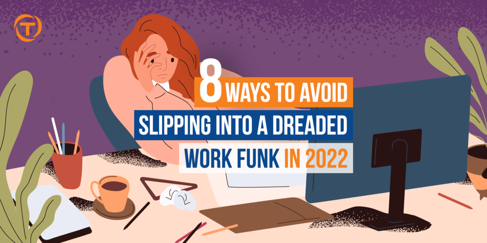Blog 8 Ways To Feel Reenergised And Stay Out Of A Work Funk In 2022 V2
