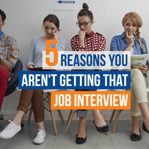 Blog 5 Reasons You Aren’t Getting  Interview