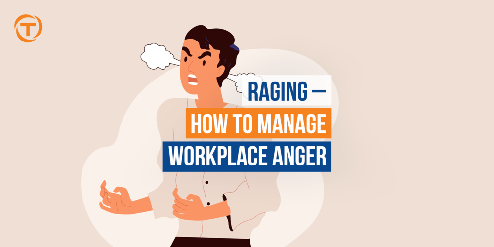 Blog [07 July] How To Manage Workplace Anger
