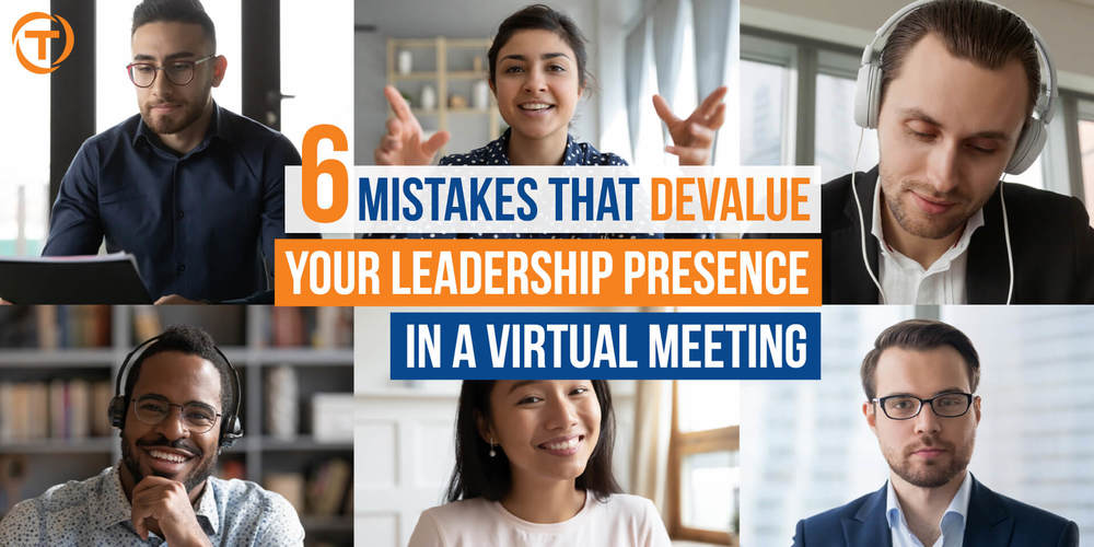 Blog 6 Mistakes Leadeship Presence Virtual Meeting