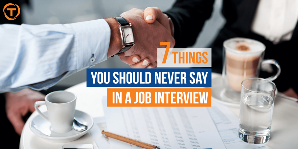 Blog Never Say In A Job Interview