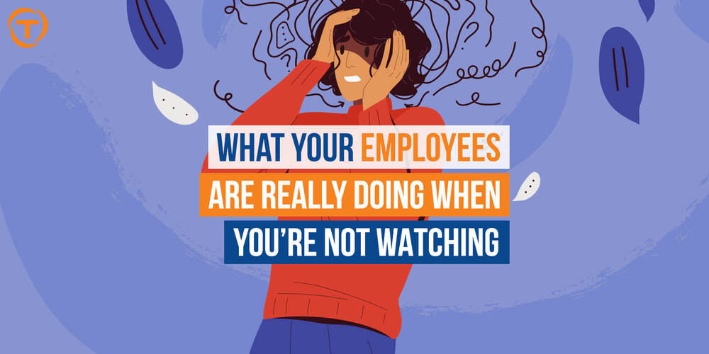 Blog Employees When Youre Not There