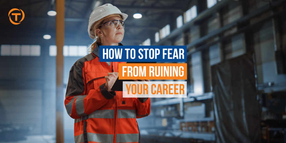 Blog [10 Oct] How To Stop Fear From Ruining Your Career